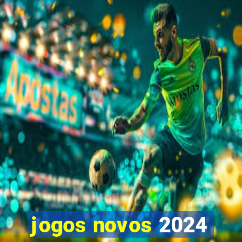 jogos novos 2024